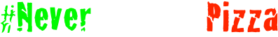 #NeverStopThePizza